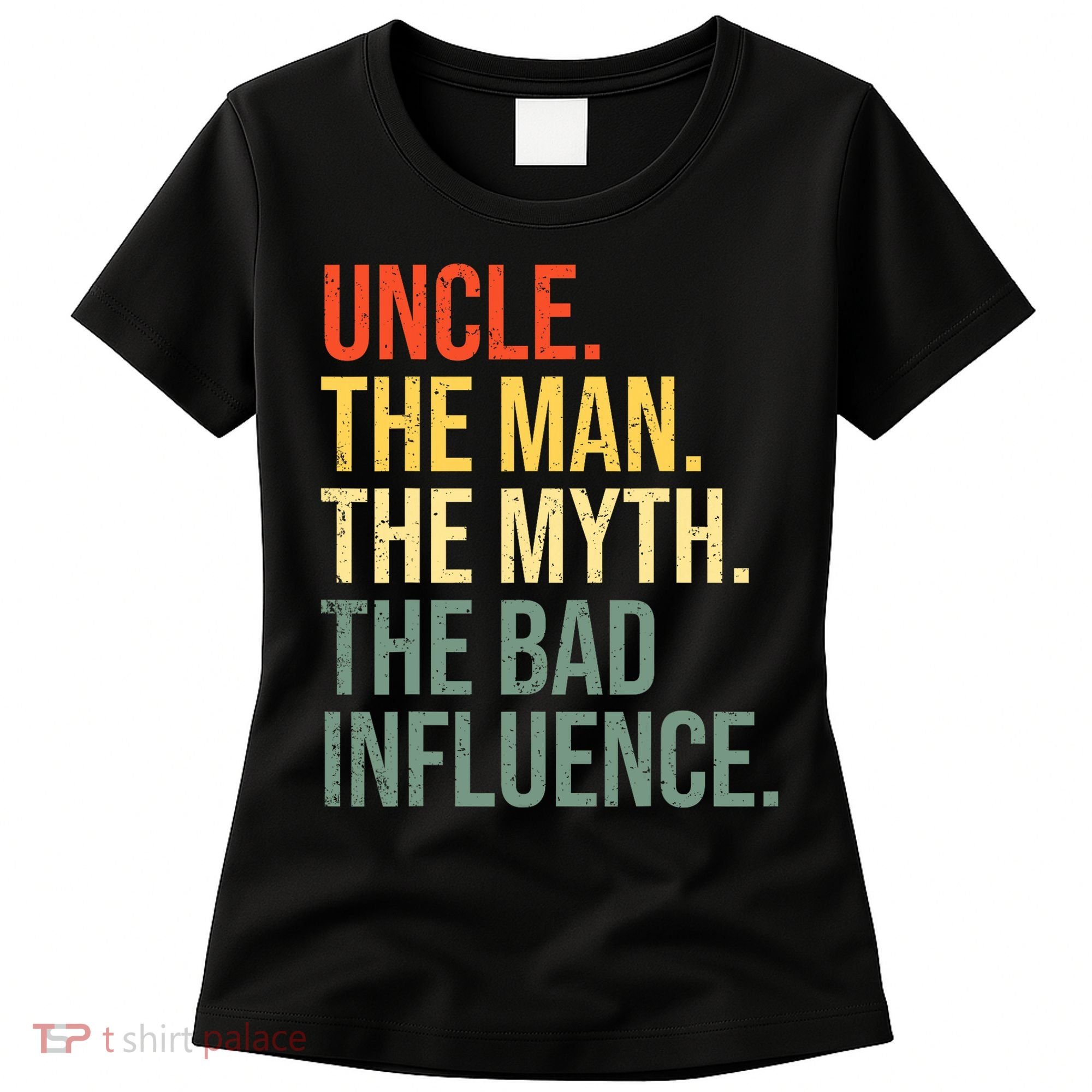 Uncle The Man The Myth The Bad Influence Best Funny Uncle Women's T-Shirt