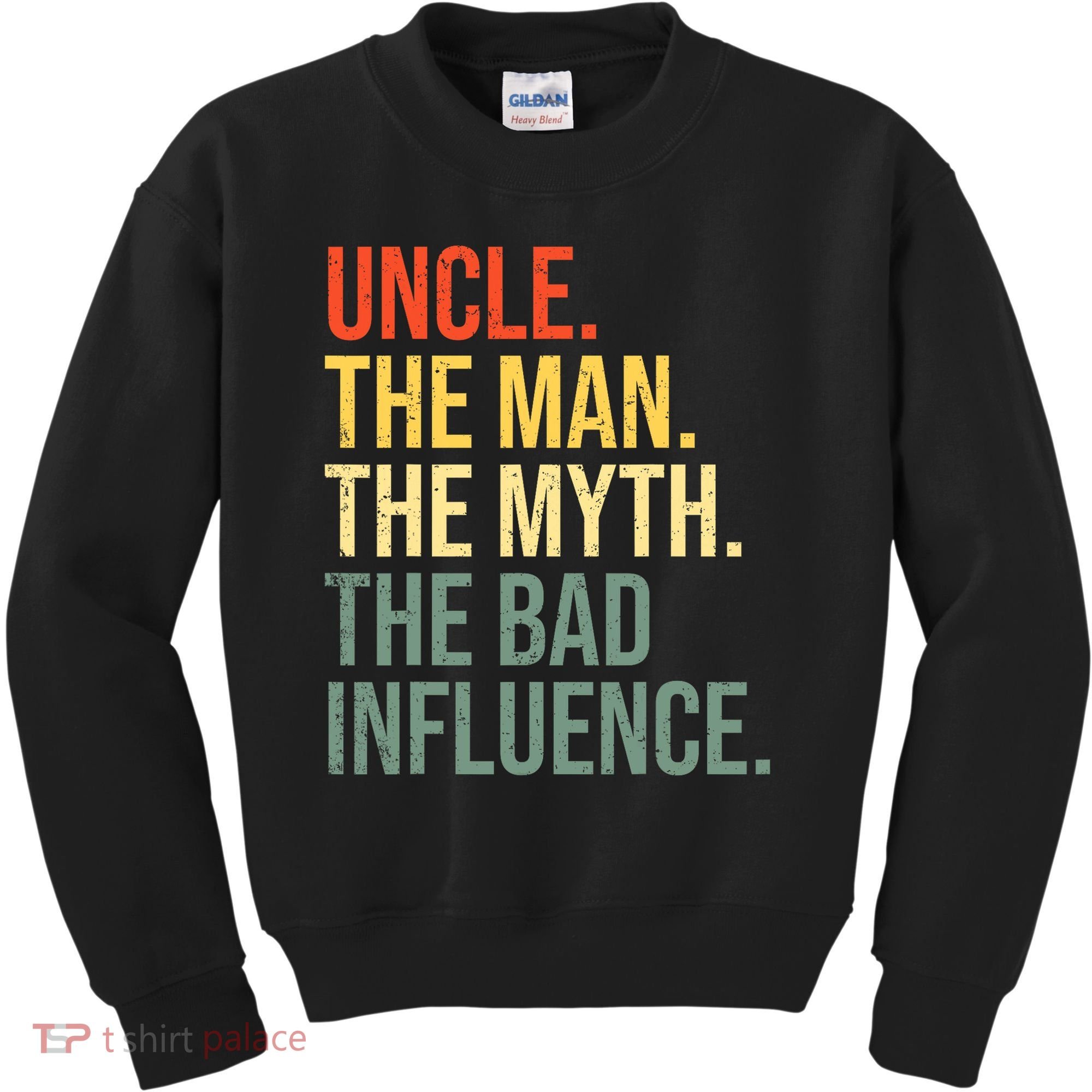 Uncle The Man The Myth The Bad Influence Best Funny Uncle Kids Sweatshirt