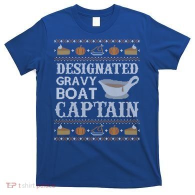 Ugly Thanksgiving Sweater Gravy Boat Captain Gift T-Shirt