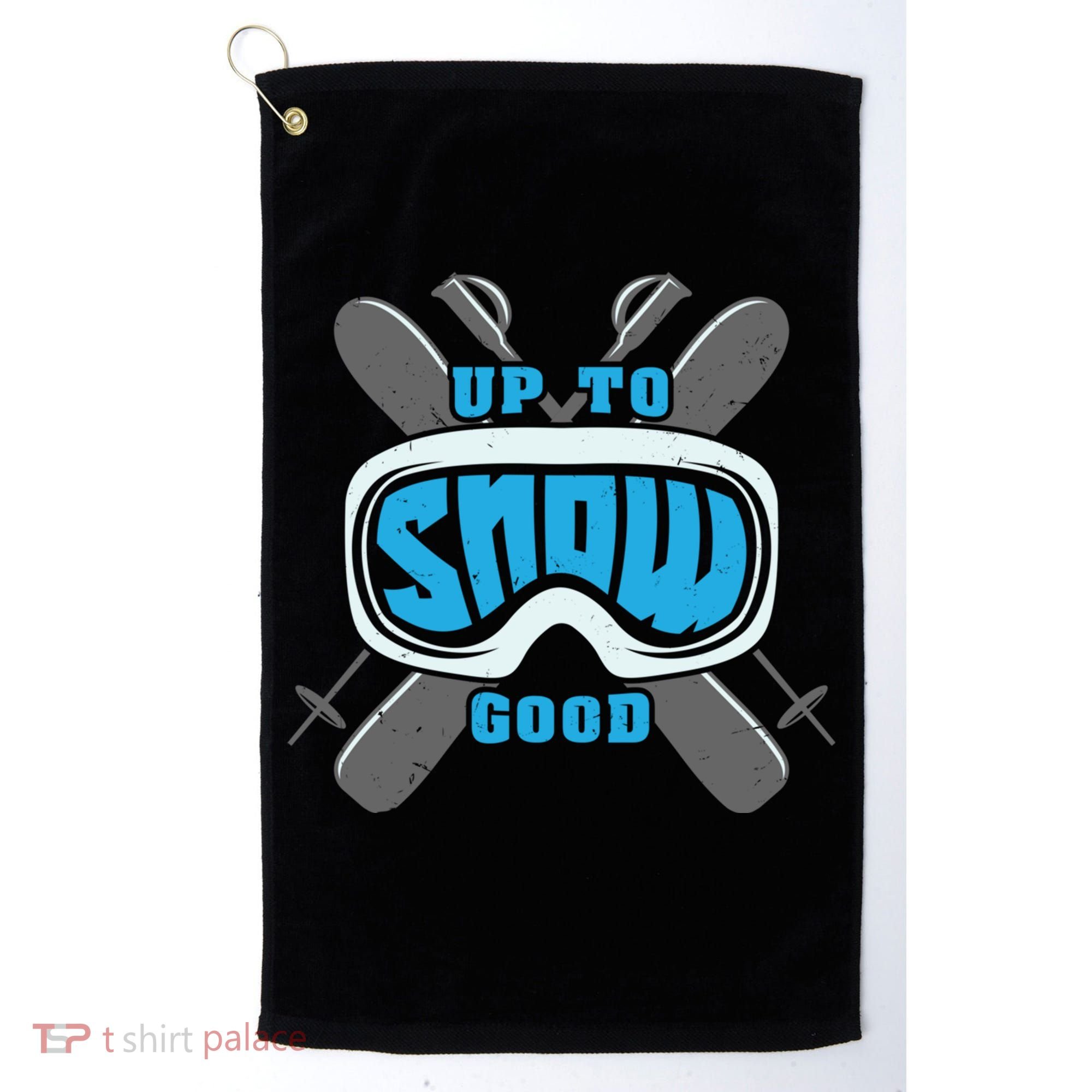 Up To Snow Good Skiing Funny Ski Funny Gift Golf Towel