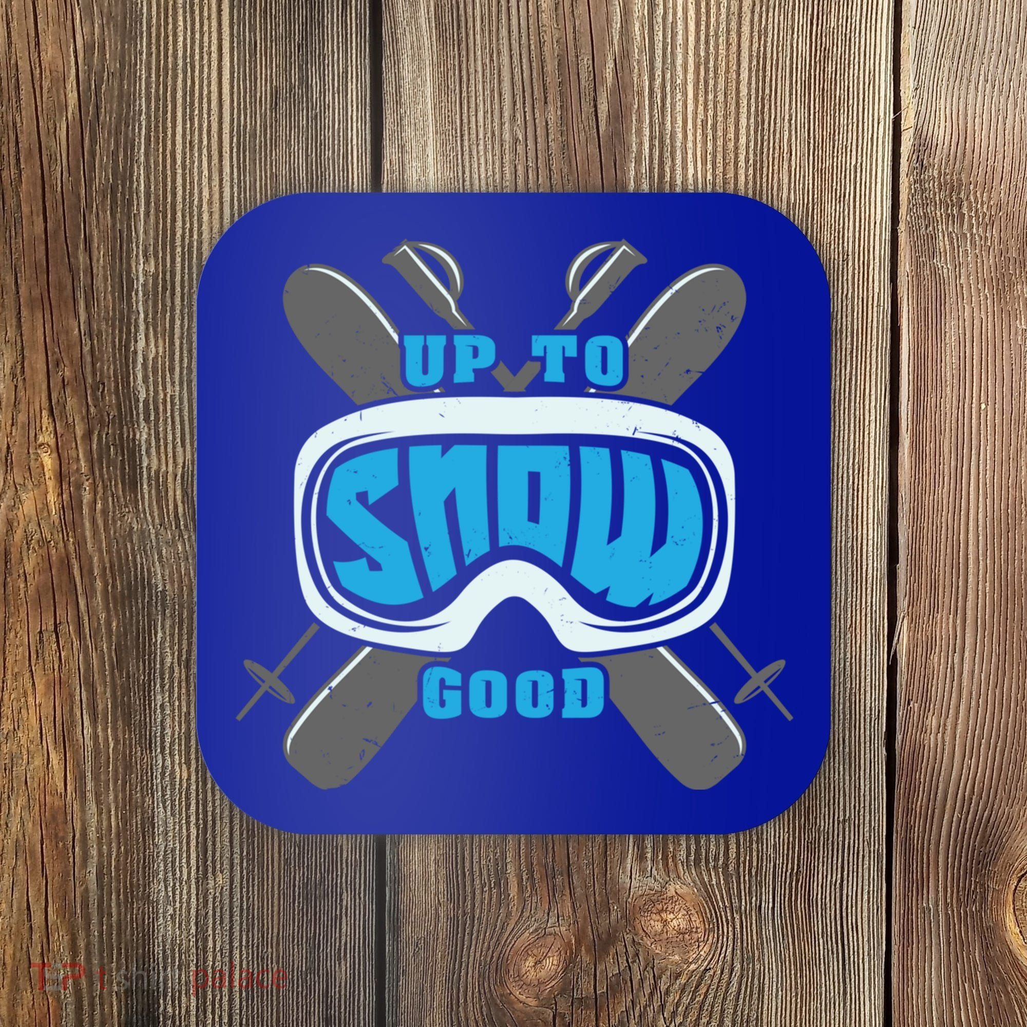 Up To Snow Good Skiing Funny Ski Funny Gift Coaster