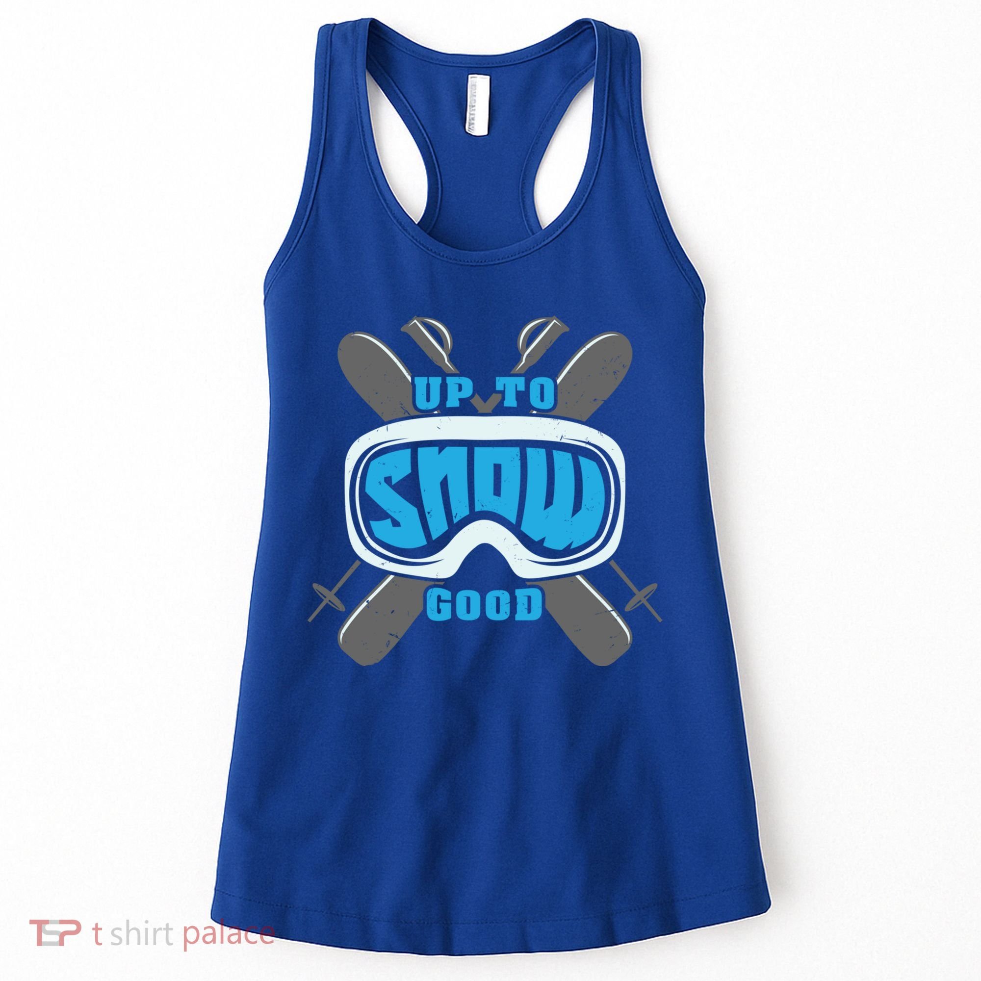 Up To Snow Good Skiing Funny Ski Funny Gift Women's Tank Top