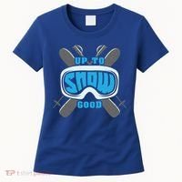 Up To Snow Good Skiing Funny Ski Funny Gift Women's T-Shirt thumb 0