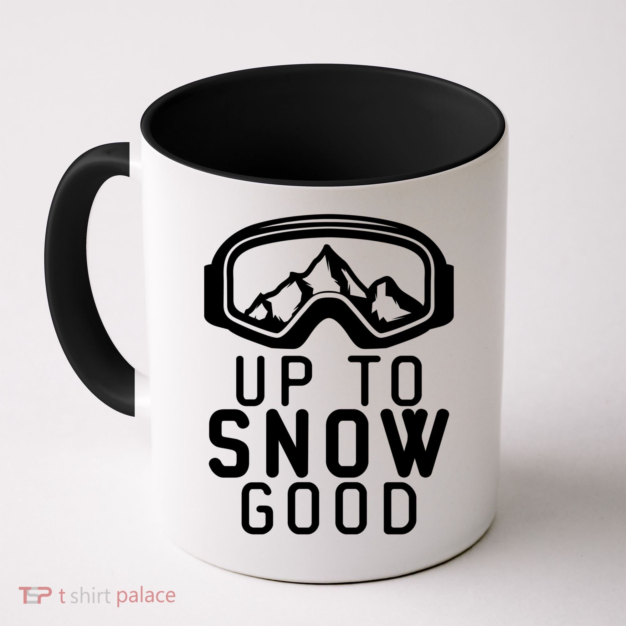 Up To Snow Good Ski Goggles Mountain Snowboarder Skiing Gift Cool Gift Coffee Mug