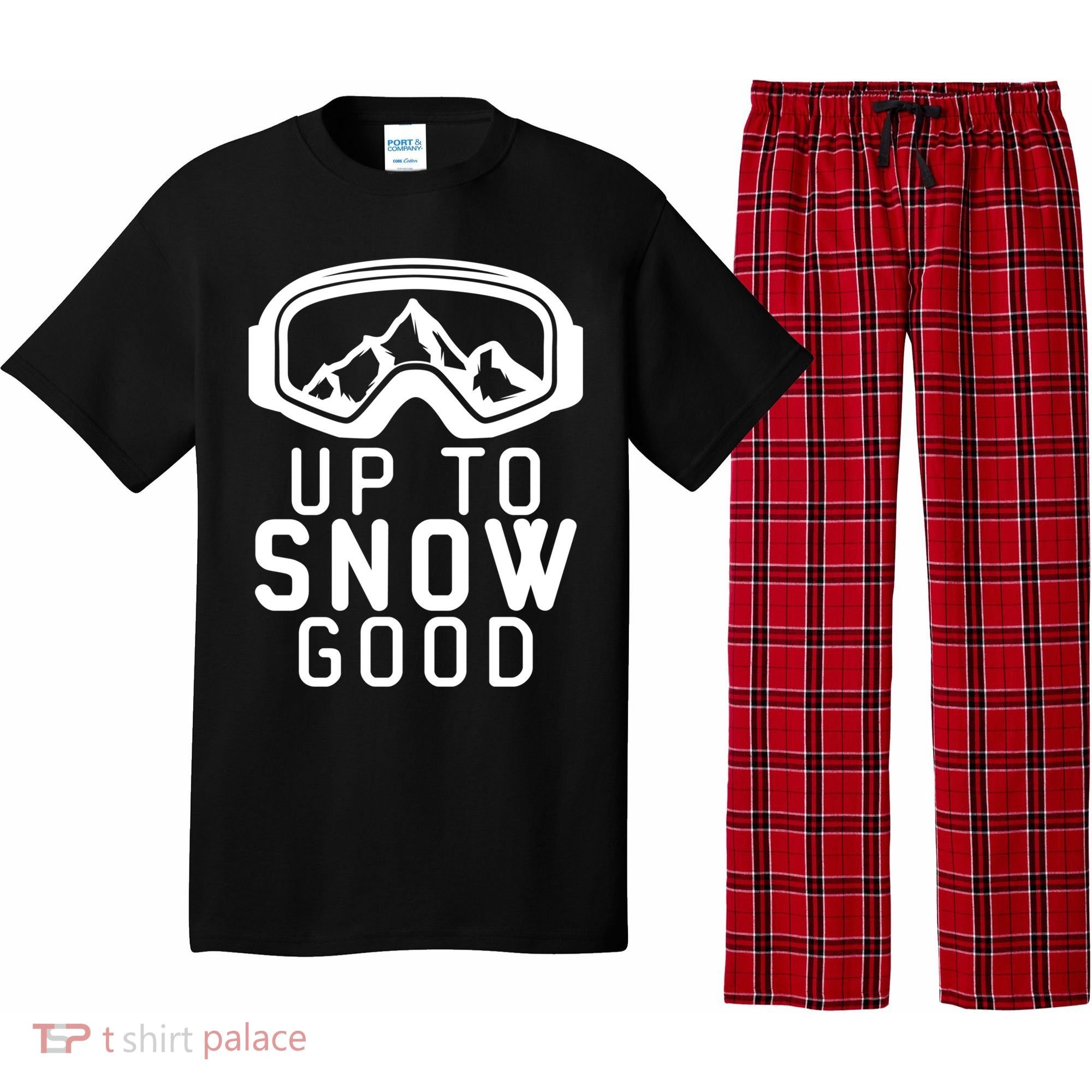 Up To Snow Good Ski Goggles Mountain Snowboarder Skiing Gift Cool Gift Pajama Set