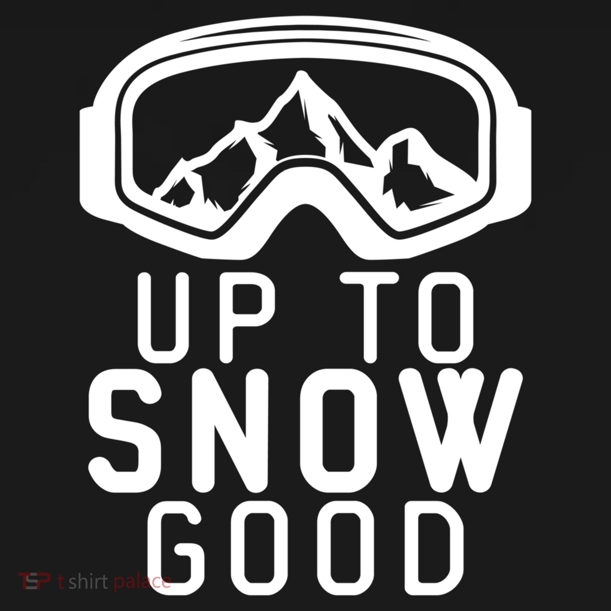 Up To Snow Good Ski Goggles Mountain Snowboarder Skiing Gift Cool Gift Pajama Set