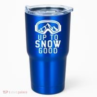 Up To Snow Good Ski Goggles Mountain Snowboarder Skiing Gift Cool Gift Tumbler thumb 0