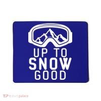 Up To Snow Good Ski Goggles Mountain Snowboarder Skiing Gift Cool Gift Mousepad thumb 0