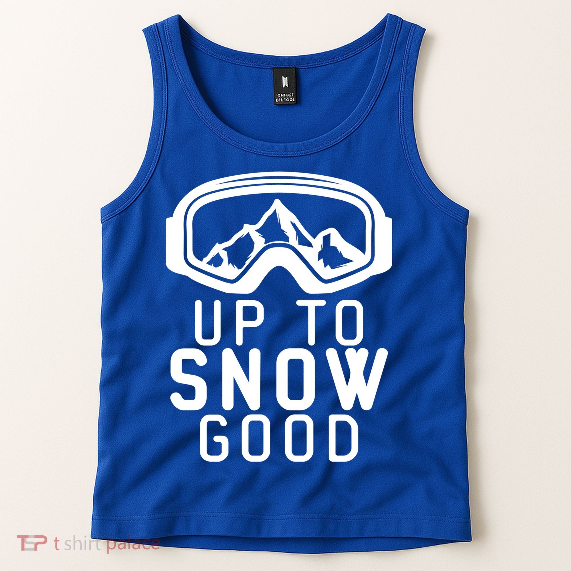 Up To Snow Good Ski Goggles Mountain Snowboarder Skiing Gift Cool Gift Tank Top