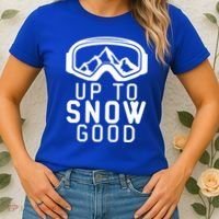 Up To Snow Good Ski Goggles Mountain Snowboarder Skiing Gift Cool Gift Women's T-Shirt thumb 2