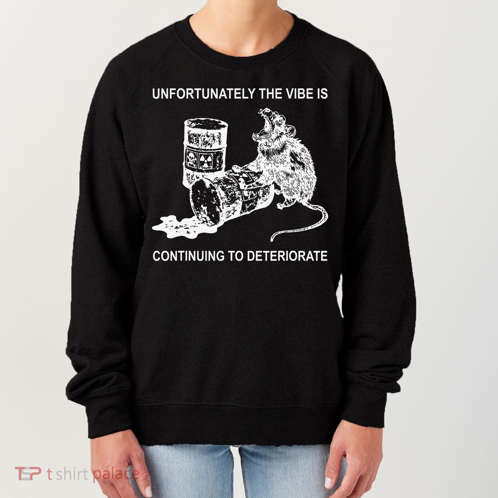 Unfortunately The Vibe Is Continuing To Deteriorate Quote Women's Sweatshirt