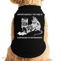 Unfortunately The Vibe Is Continuing To Deteriorate Quote Doggie Tank thumb 0