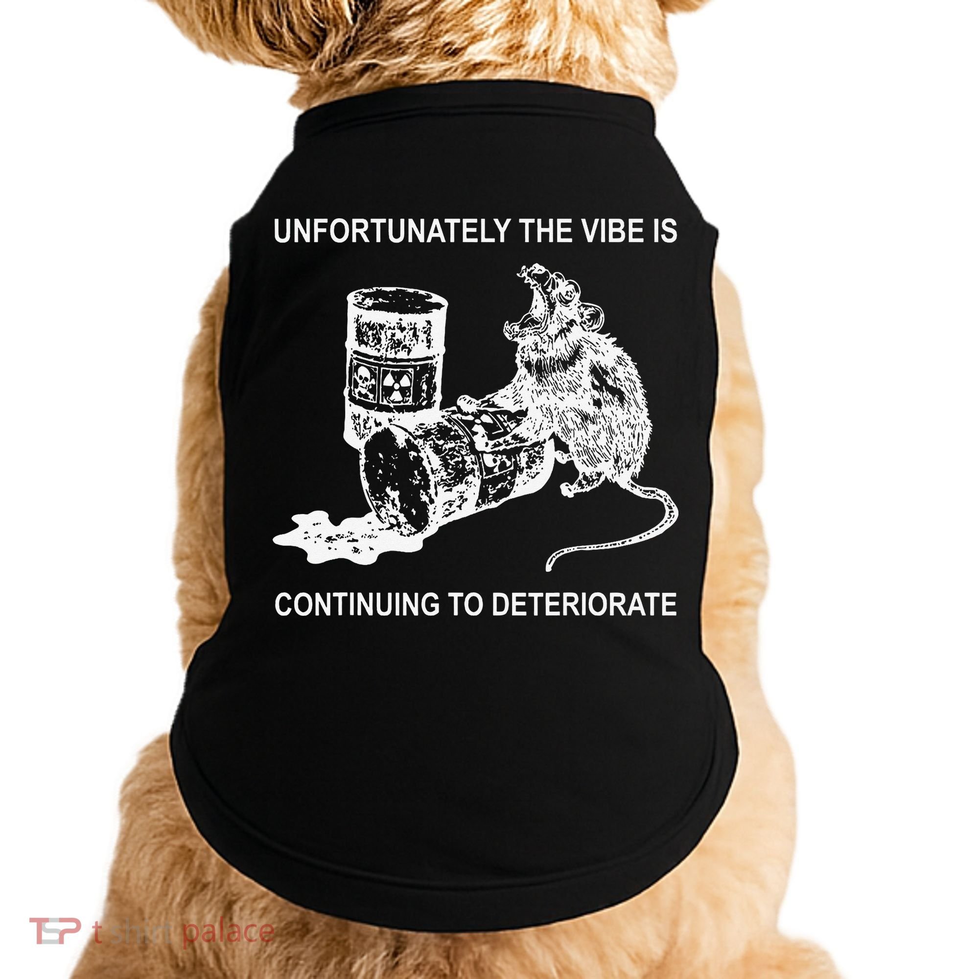 Unfortunately The Vibe Is Continuing To Deteriorate Quote Doggie Tank