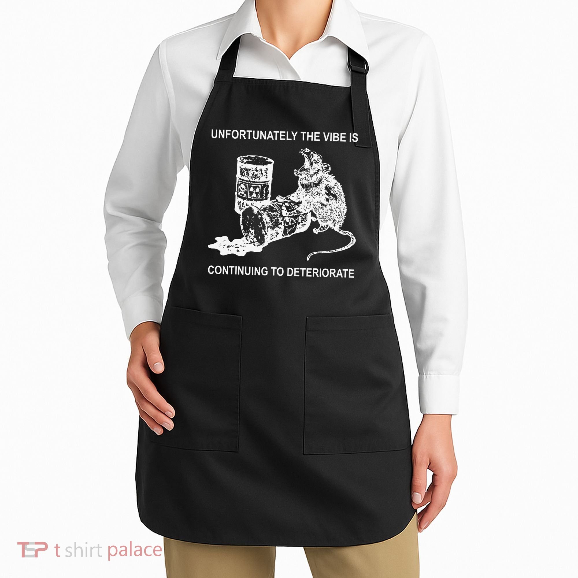 Unfortunately The Vibe Is Continuing To Deteriorate Quote Apron