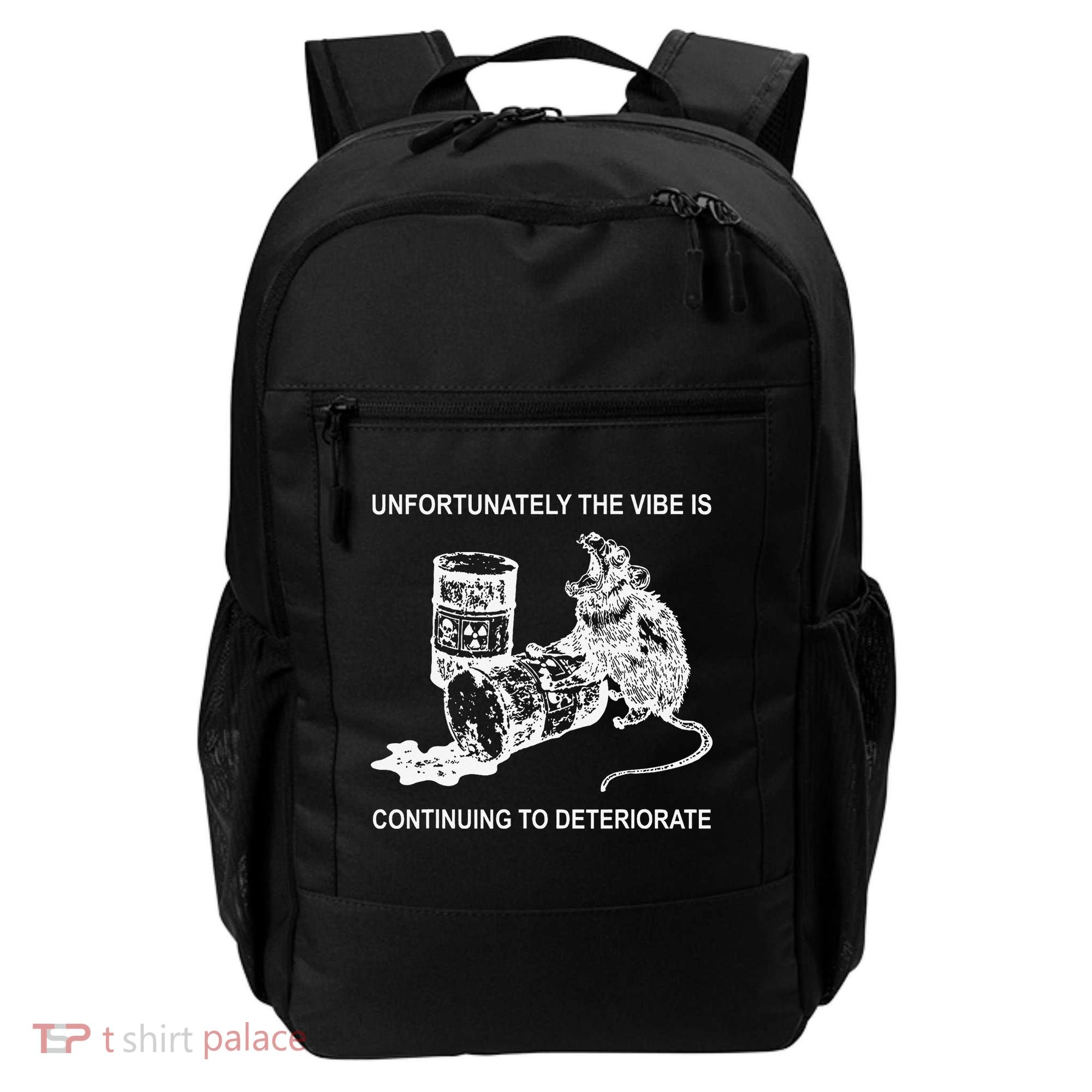 Unfortunately The Vibe Is Continuing To Deteriorate Quote Backpack