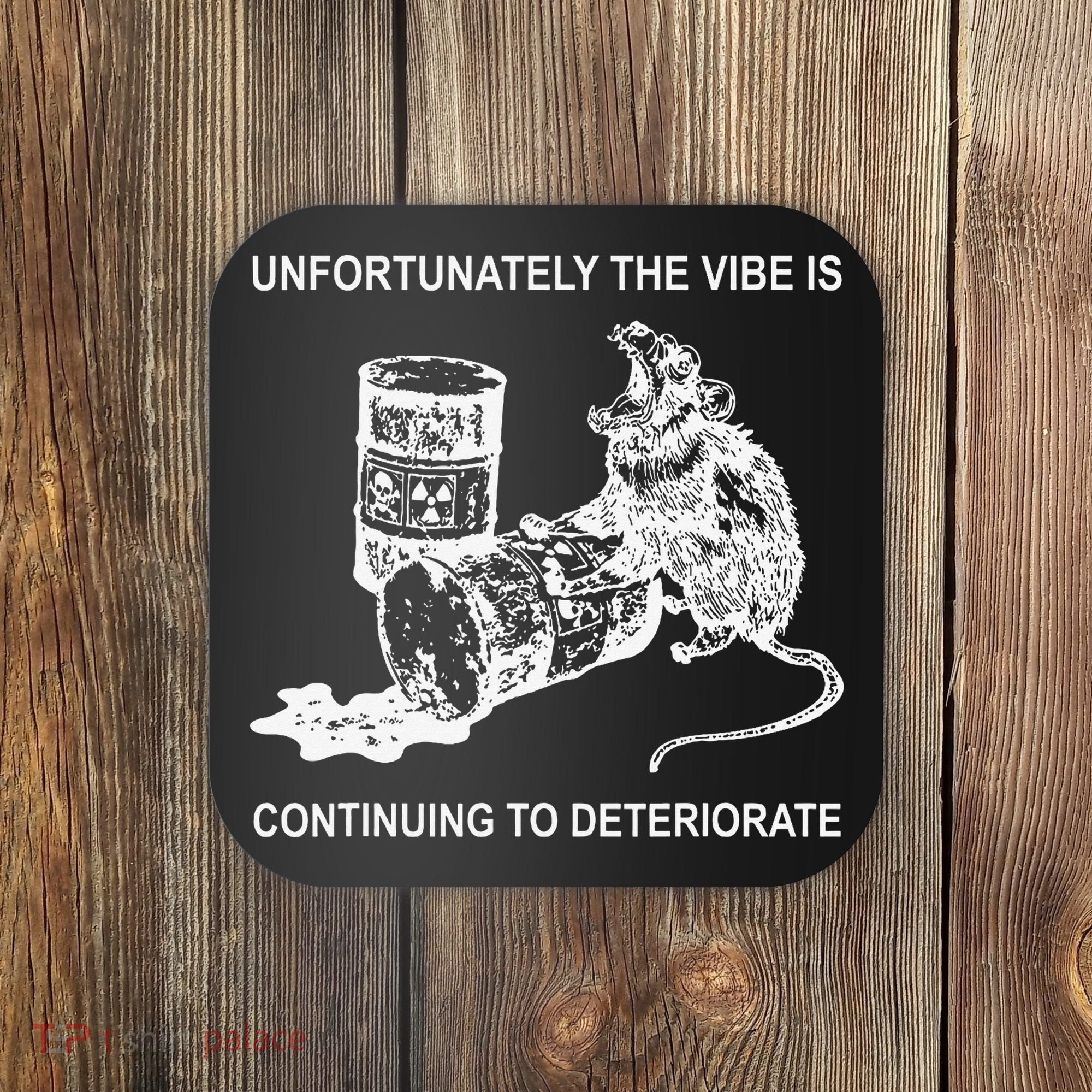 Unfortunately The Vibe Is Continuing To Deteriorate Quote Coaster