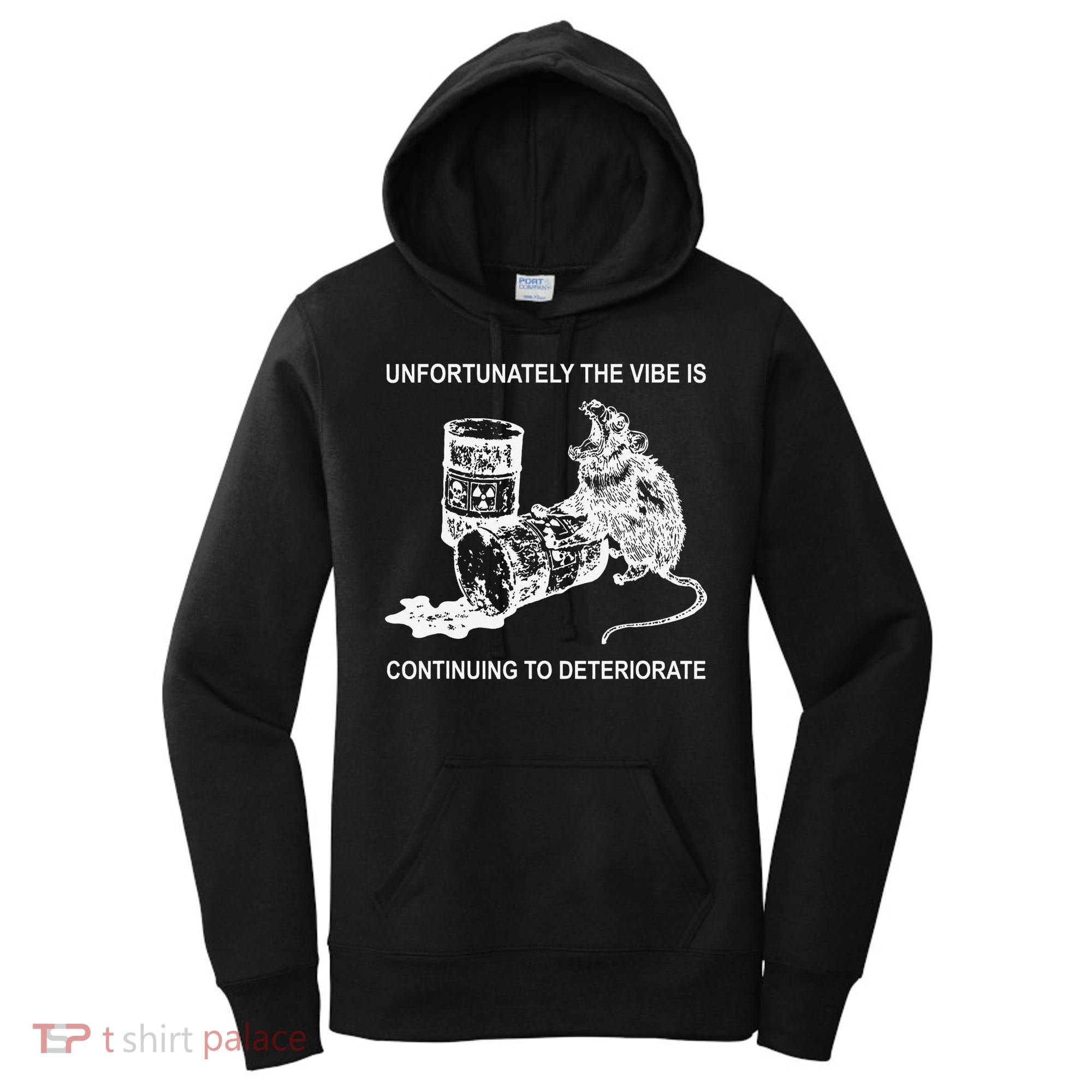 Unfortunately The Vibe Is Continuing To Deteriorate Quote Women's Hoodie