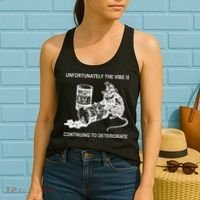 Unfortunately The Vibe Is Continuing To Deteriorate Quote Women's Tank Top thumb 2