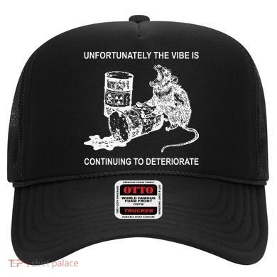 Unfortunately The Vibe Is Continuing To Deteriorate Quote Hat