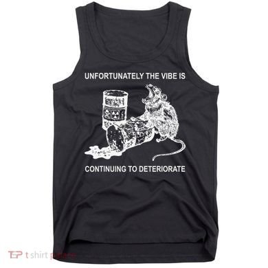 Unfortunately The Vibe Is Continuing To Deteriorate Quote Tank Top