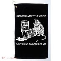 Unfortunately The Vibe Is Continuing To Deteriorate Quote Golf Towel thumb 0