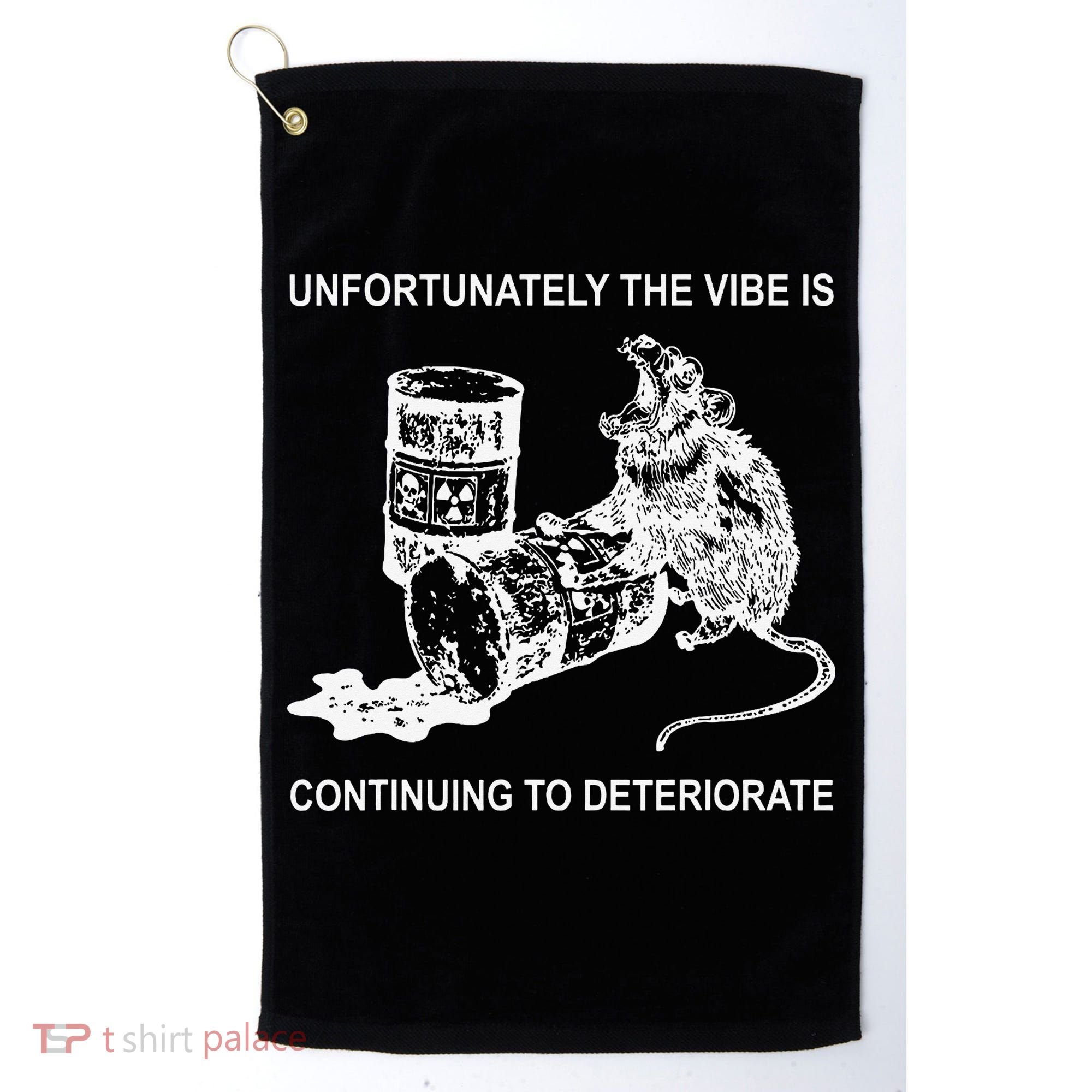 Unfortunately The Vibe Is Continuing To Deteriorate Quote Golf Towel