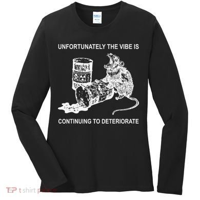 Unfortunately The Vibe Is Continuing To Deteriorate Quote Women's Long Sleeve Shirt