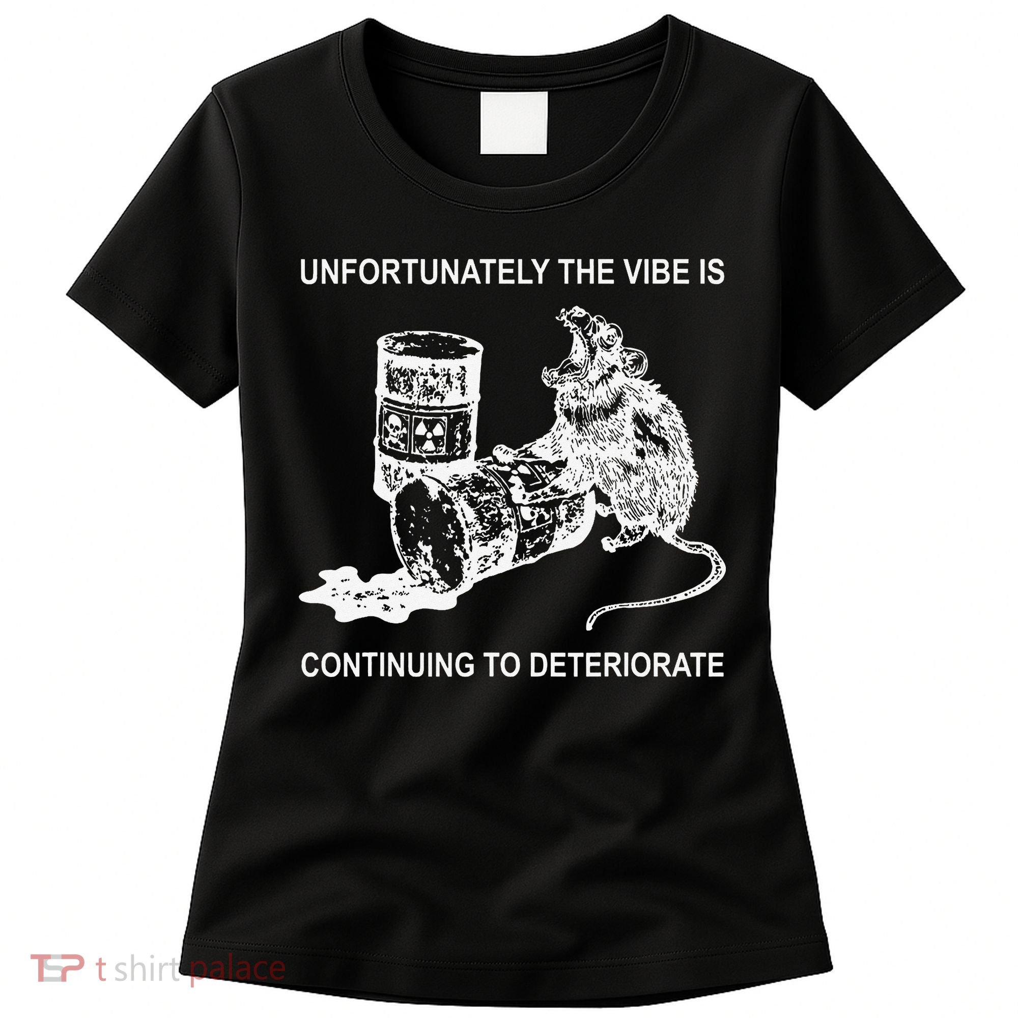 Unfortunately The Vibe Is Continuing To Deteriorate Quote Women's T-Shirt