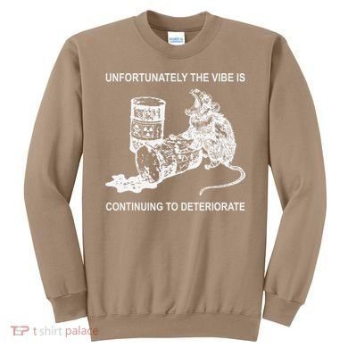Unfortunately The Vibe Is Continuing To Deteriorate Quote Sweatshirt
