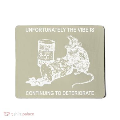 Unfortunately The Vibe Is Continuing To Deteriorate Quote Mousepad