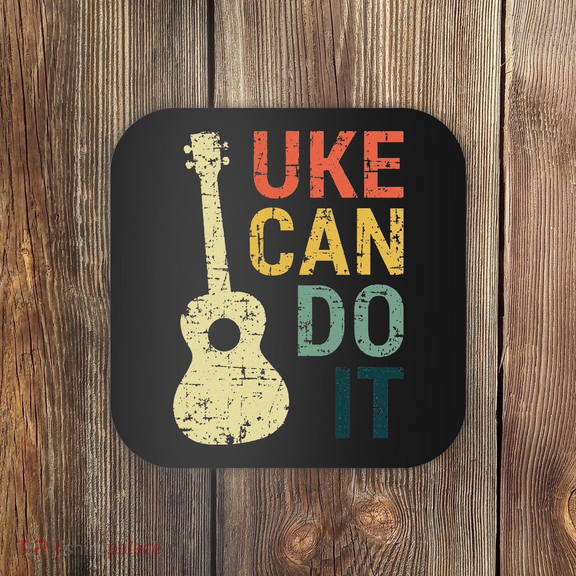 Ukulele Uke Can Do It Gifts For Guitar funny Music Lover Coaster