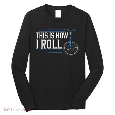 Unicycle Unicycling Gift Electric Beginner Long Sleeve Shirt