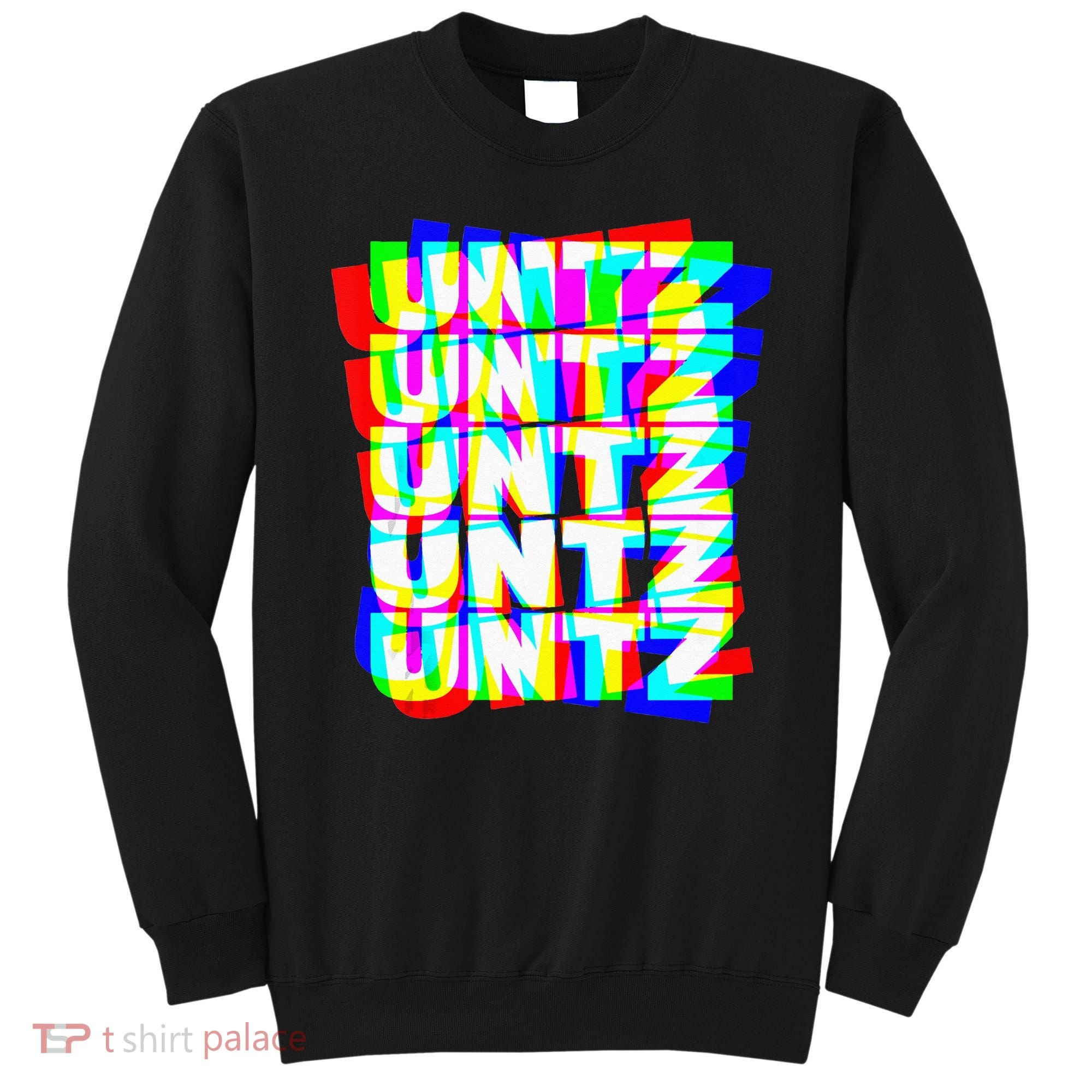 Untz Untz Hardstyle Techno Rave EDM Music DJ Festival Raver Sweatshirt