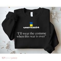 United24 Ukraine ILl Wear The Costume When The War Is Over Sweatshirt thumb 2