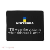 United24 Ukraine ILl Wear The Costume When The War Is Over Mousepad thumb 0