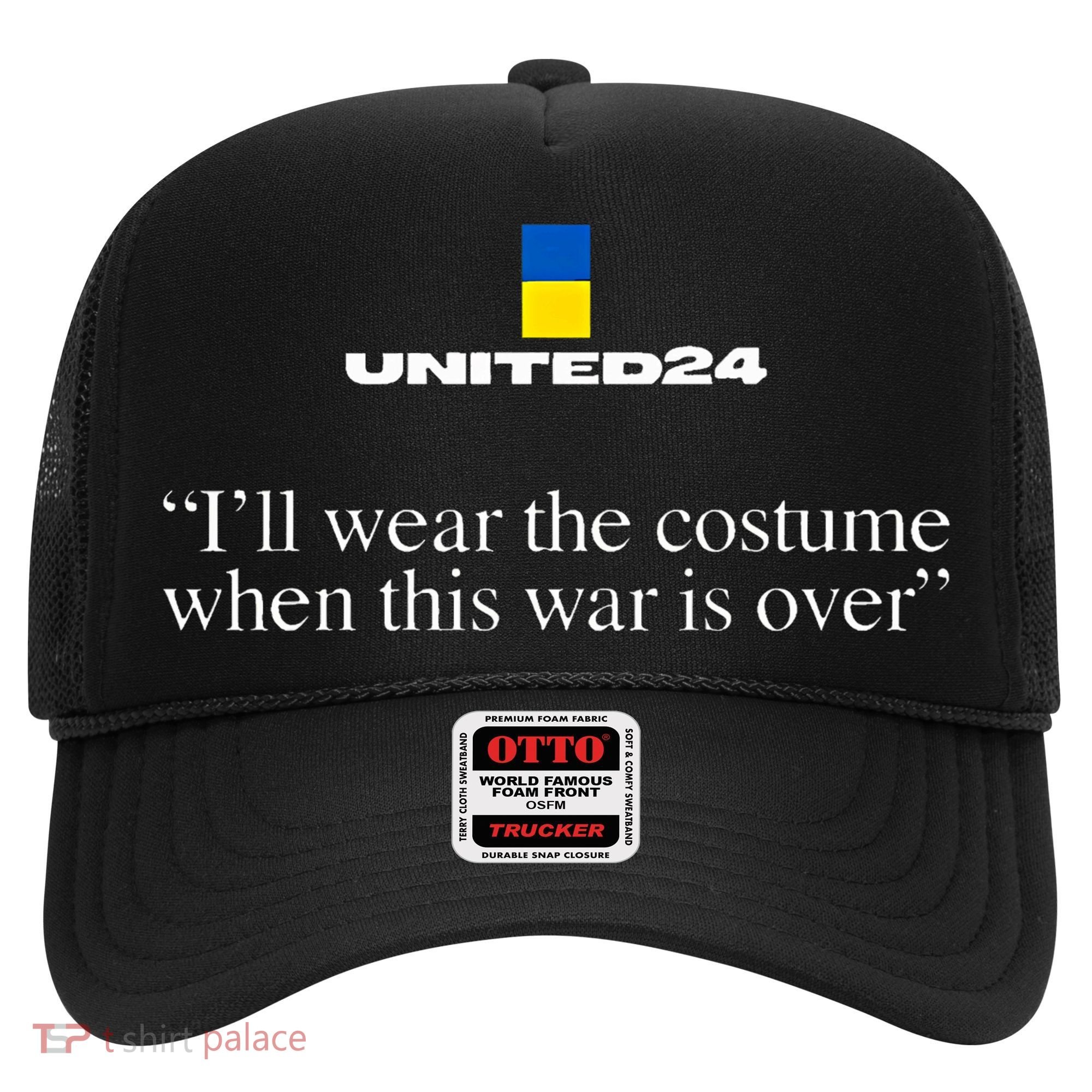 United24 Ukraine ILl Wear The Costume When The War Is Over Hat