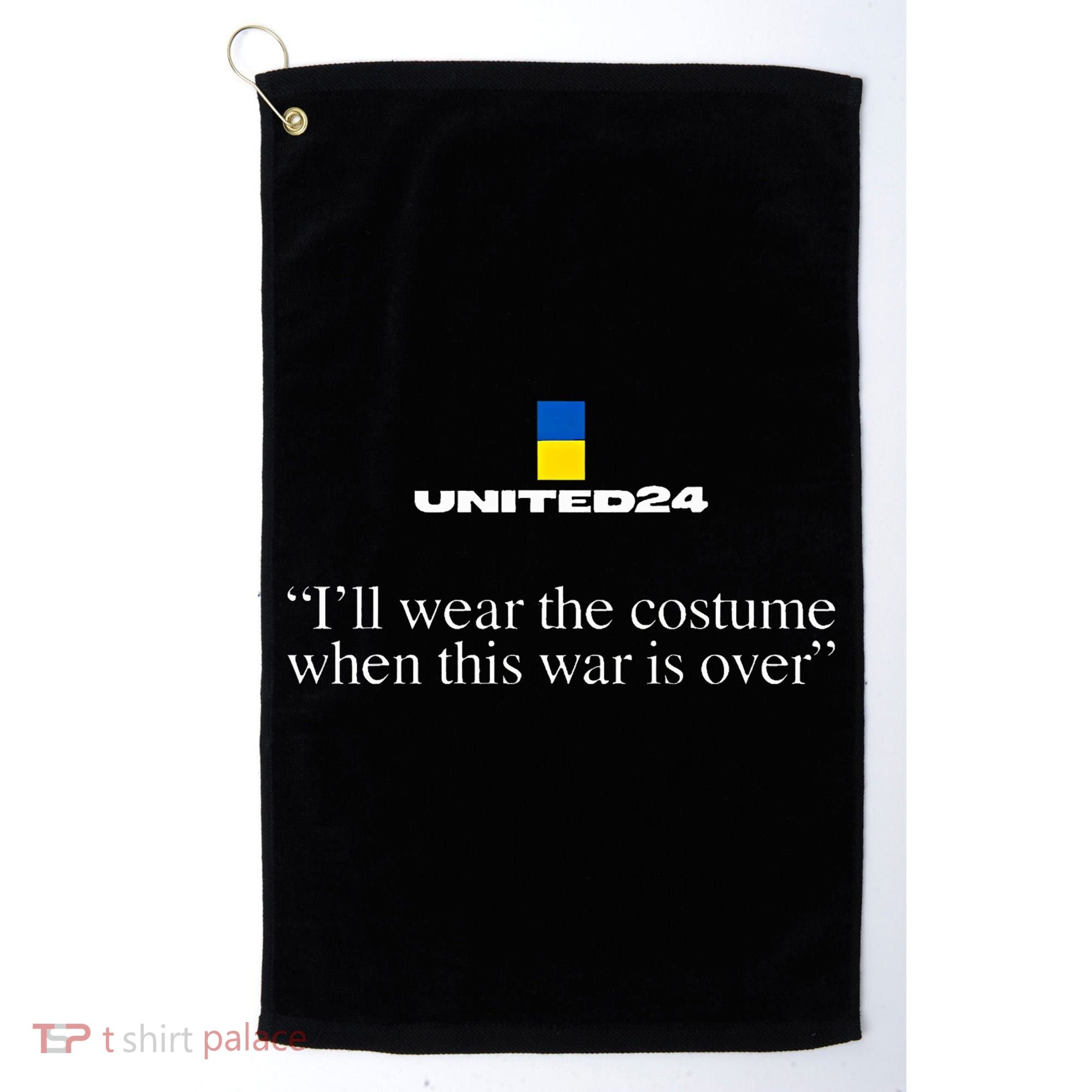 United24 Ukraine ILl Wear The Costume When The War Is Over Golf Towel