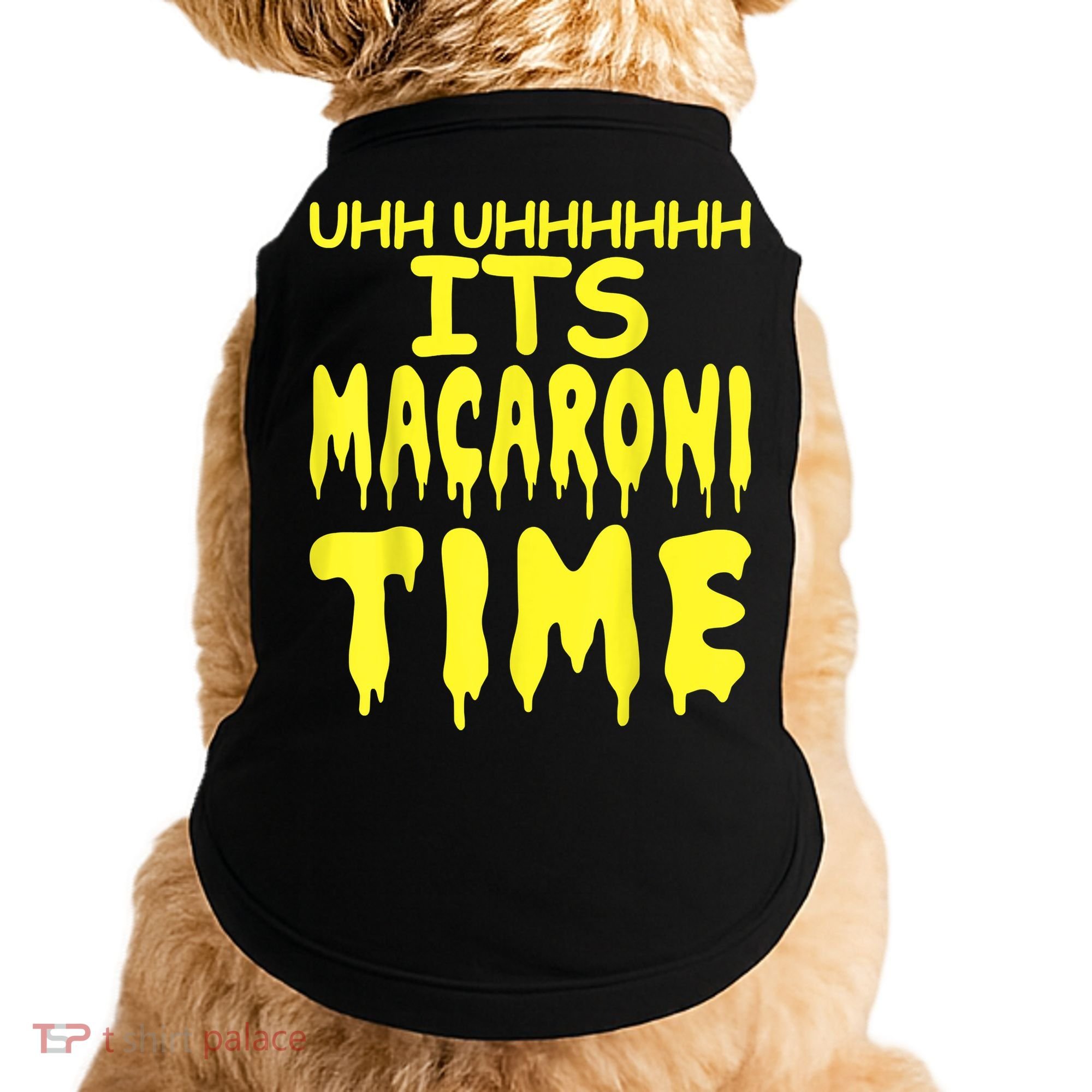 Uhh Uhhhhh It's Macaroni Time Doggie Tank