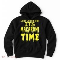 Uhh Uhhhhh It's Macaroni Time Hoodie thumb 0