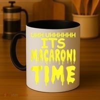 Uhh Uhhhhh It's Macaroni Time Coffee Mug thumb 4