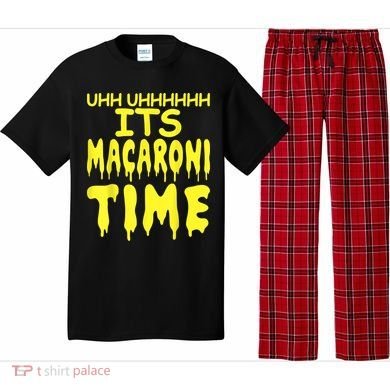 Uhh Uhhhhh It's Macaroni Time Pajama Set