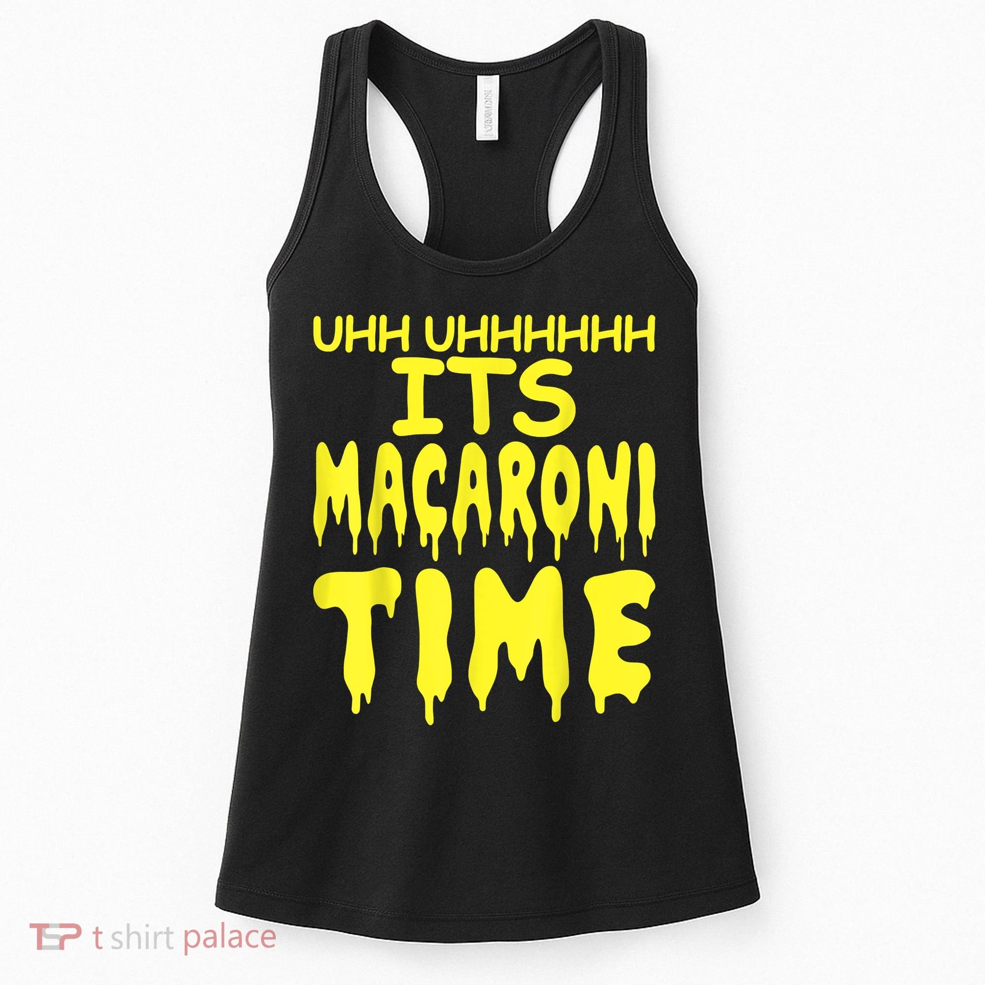 Uhh Uhhhhh It's Macaroni Time Women's Tank Top