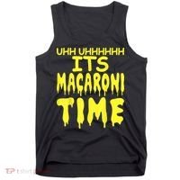 Uhh Uhhhhh It's Macaroni Time Tank Top thumb 0