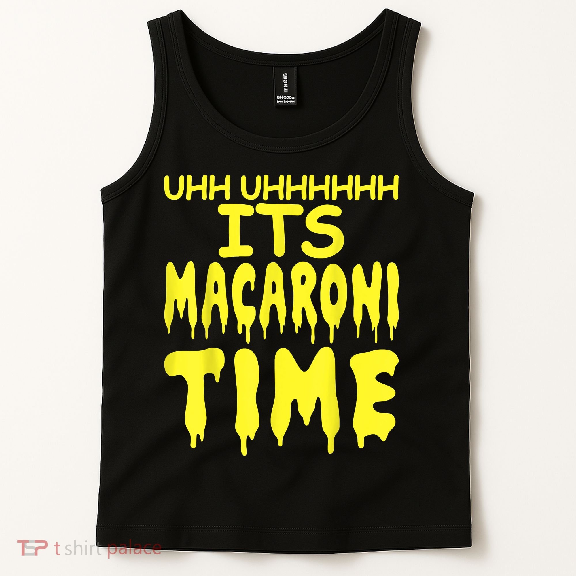 Uhh Uhhhhh It's Macaroni Time Tank Top
