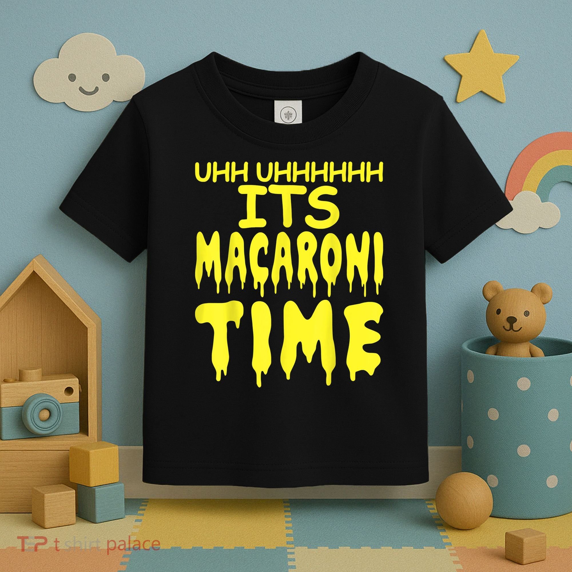 Uhh Uhhhhh It's Macaroni Time Toddler T-Shirt