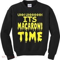 Uhh Uhhhhh It's Macaroni Time Kids Sweatshirt thumb 0