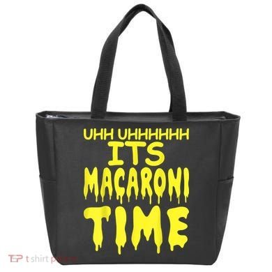 Uhh Uhhhhh It's Macaroni Time Tote Bag