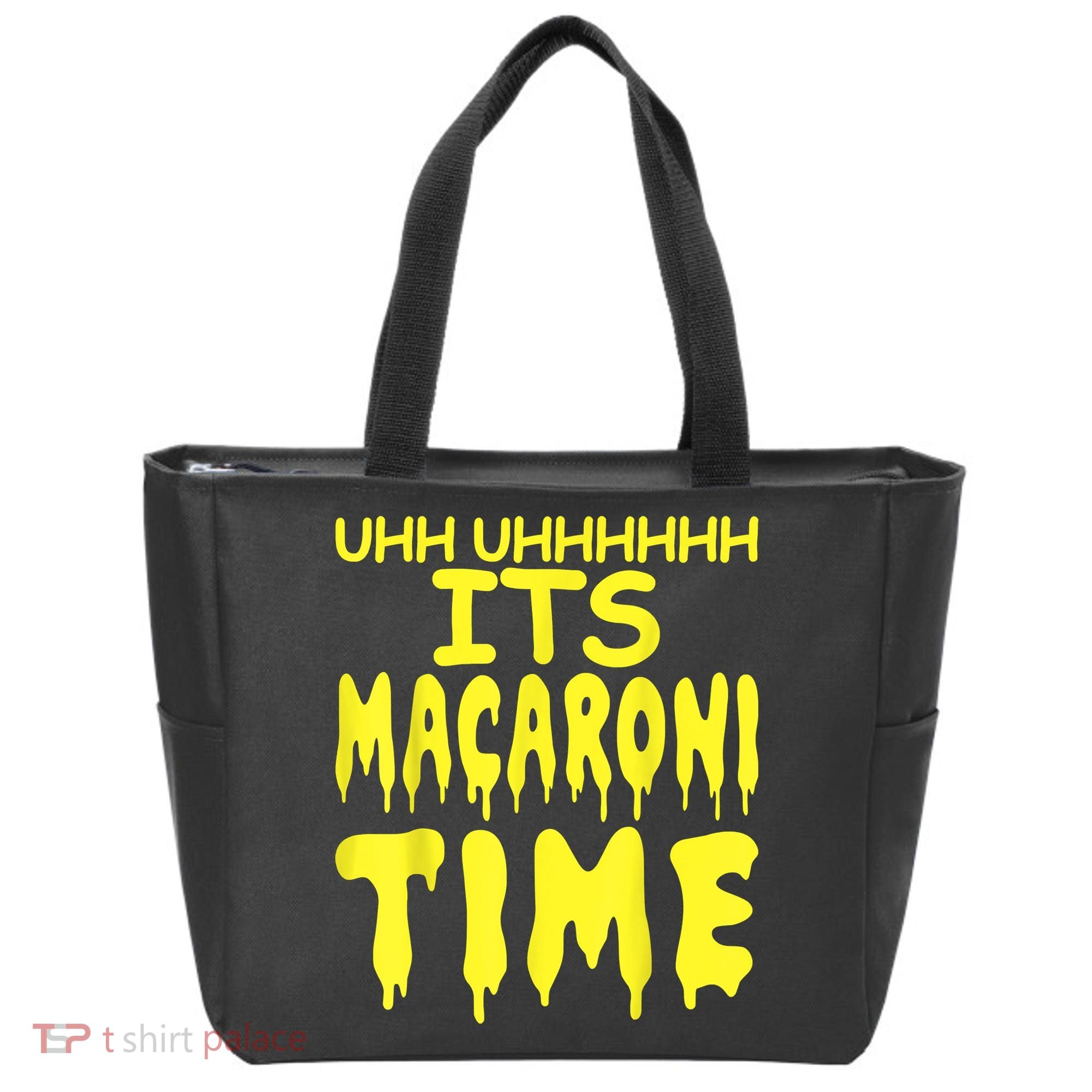 Uhh Uhhhhh It's Macaroni Time Tote Bag