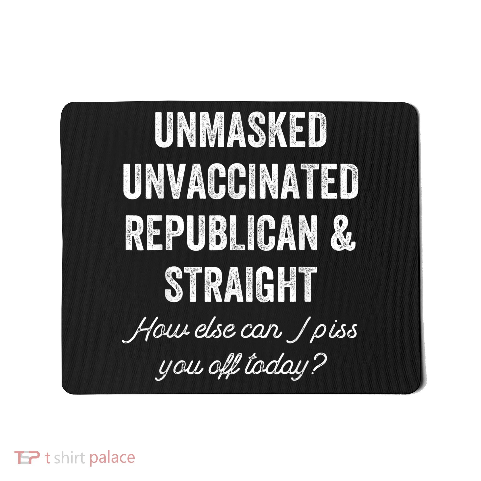 Unmask Unvaccinated Republican & Straight Anti Vax Freedom Mousepad