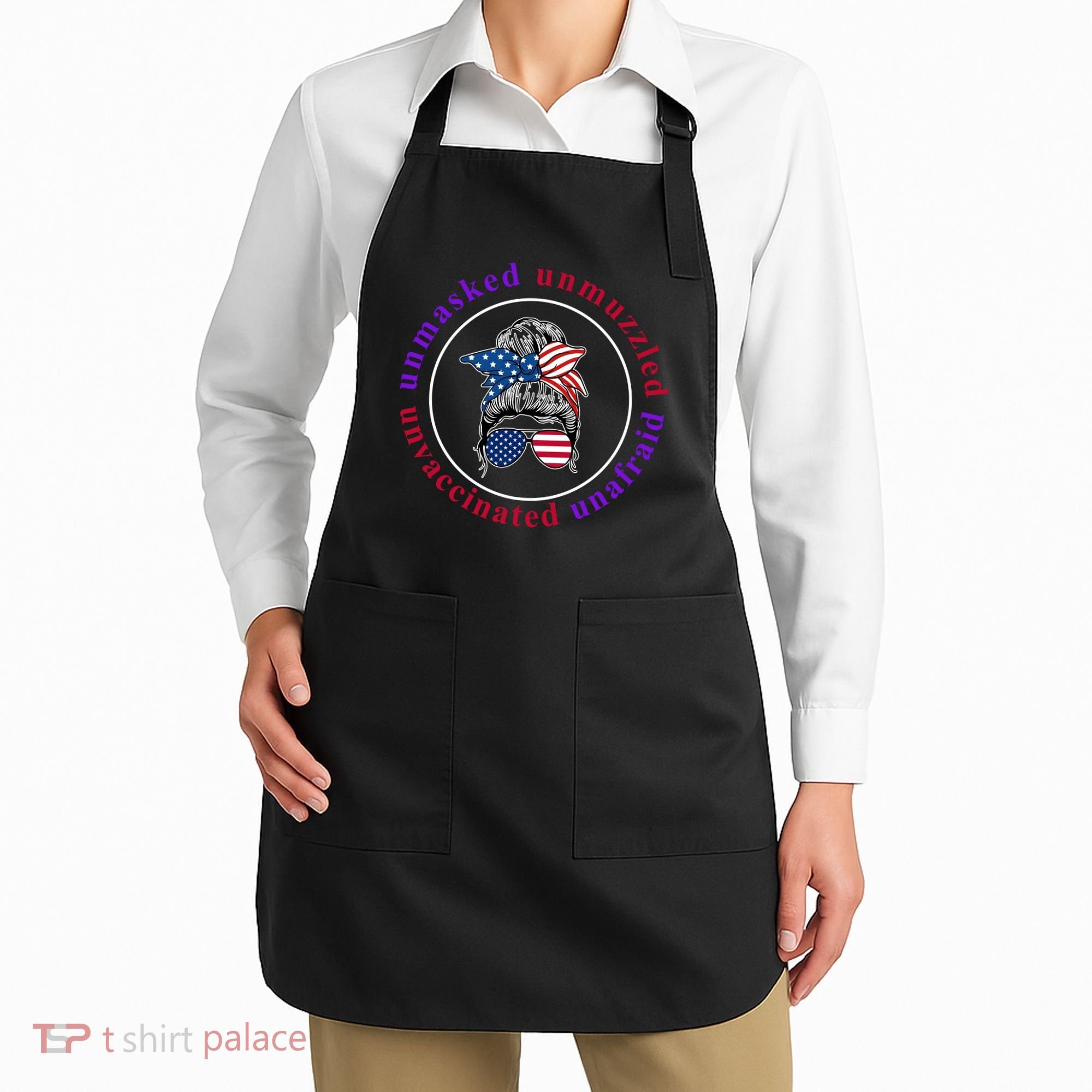 Unmasked Unmuzzled Unvaccinated Unafraid Messy Bun Apron